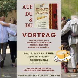 Einladung zum Vortrag „Auf Du & Du“ über das Ausfüllbuch „Mein Schatzkästchen“. Themen: Selbstreflexion, Wünsche entdecken und ins Gespräch kommen. Veranstaltung am 17. Mai 2025 um 9 Uhr beim Frauenfrühstück in Freinsheim. Das Buch ist am Büchertisch erhältlich. Website: www.mein-schatzkaestchen.de. Bild zeigt ältere und jüngere Menschen in herzlicher Umarmung.