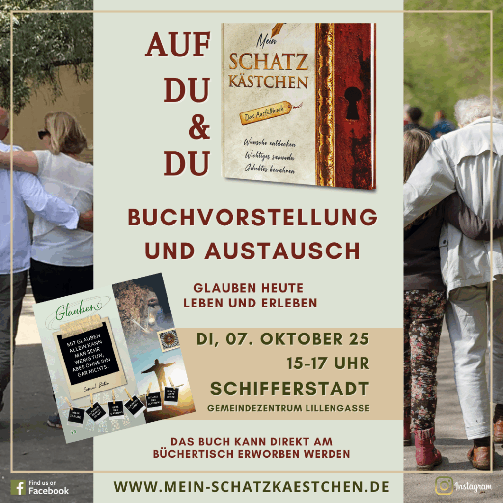 Einladung zur Buchvorstellung „Auf Du & Du“ mit dem Ausfüllbuch Mein Schatzkästchen in Schifferstadt. Veranstaltung am Dienstag, 7. Oktober 2025, von 15–17 Uhr im Gemeindezentrum Lillengasse. Themen: Glauben heute leben und erleben, persönlicher Austausch, Glaubensimpulse. Bücher können direkt am Büchertisch erworben werden. Abgebildet sind das Buchcover von Mein Schatzkästchen sowie Karten und Zitate zum Thema Glauben. Website: www.mein-schatzkaestchen.de